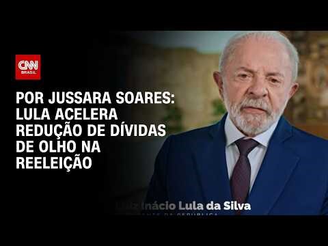 Lula acelera redução de dívidas de olho na reeleição | CNN PRIME TIME