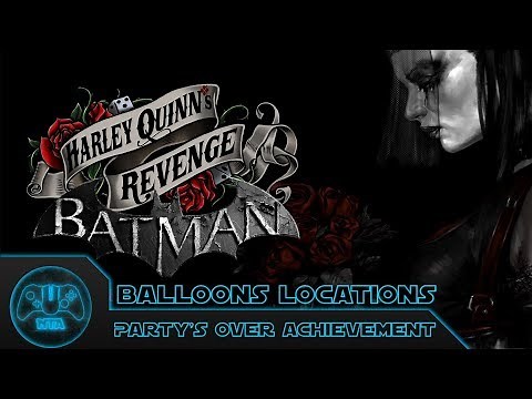 Batman Arkham City - Balloons Locations - Party's Over Achievement - Harley Quinn's Revenge DLC