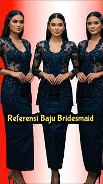 Bridesmaid Dress Reference | Inspiration Reference Recommendations Kebaya Dress Bridesmaid Uniform