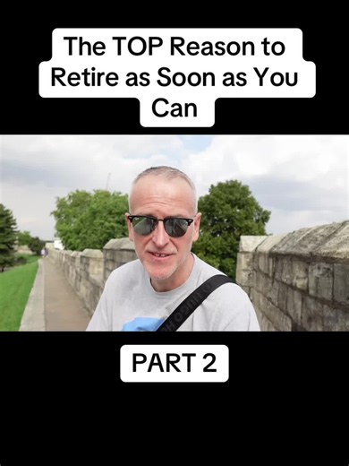 Top Reason to Retire As Soon As You Can — Part 2