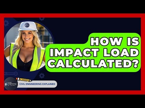How Is Impact Load Calculated? - Civil Engineering Explained