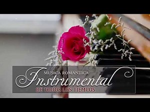 Las 100 Mejores Canciones Instrumentales - Mejor Musica Instrumental De Todos Los Tiempos