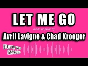 Avril Lavigne & Chad Kroeger - Let Me Go (Karaoke Version)