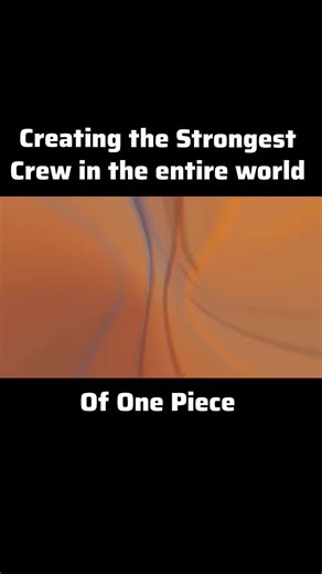 Creating the Strongest crew in the entire world of one piece #onepiecefan #onepiece #anime #luffy #luffyonepiece #onepieceedit #monkeydluffy #onepieceanime | Monkey D. Luffy