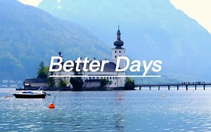 《Better Days》，“请相信，你的美好一定会择期而至”
