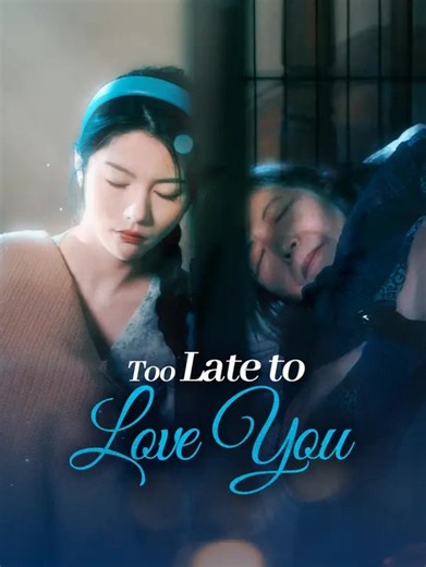 Too Late to Love You | Full Series | Short Drama English