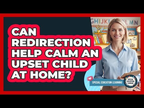 Can Redirection Help Calm an Upset Child At Home?