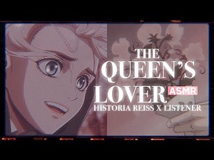 °.THE QUEEN’S LOVER [ASMR] - Historia Reiss x Listener (comfort)*࿐