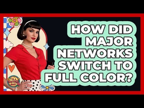 How Did Major Networks Switch To Full Color?