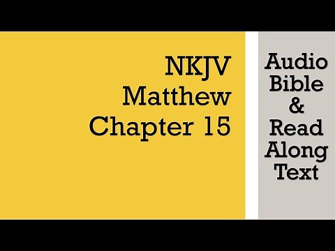 Matthew 15 - NKJV (Audio Bible & Text)
