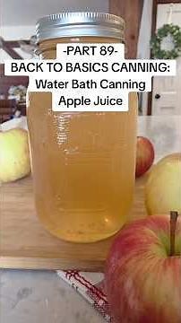 Part 89 Back to Basics Canning: Water Bath Canning Apple Juice