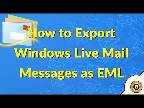 How to Export Windows Live Mail Messages as EML Files - Step by Step Guide