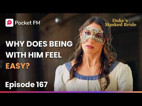 The Duke's Masked Bride | Ep 167 | Why does being with him feel easy?