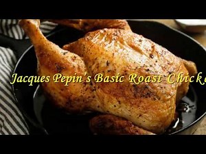 Cooking Today | Jacques Pepin’s Basic Roast Chicken - Cooking instructions