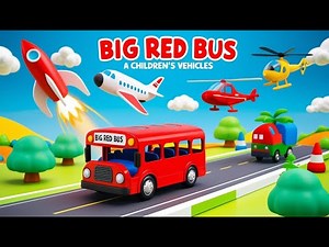 Big Red Bus Song | Fun 3D Vehicles Rhyme for Kids | Cool cartoon