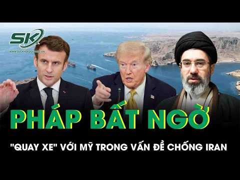 Tổng thống Pháp Macron đổi lập trường với Mỹ về Iran sau đòn công kích từ ông Trump