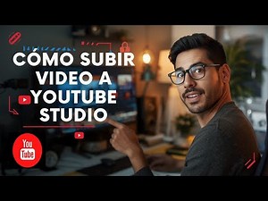 YouTube Studio 2025: CÓMO SUBIR Y CONFIGURAR TU VIDEO (Tutorial Paso a Paso)