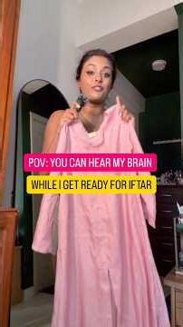 You can hear my brain while I get ready ready for Ifthar party