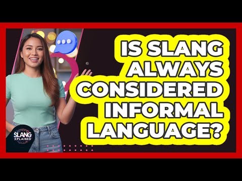 Is Slang Always Considered Informal Language?