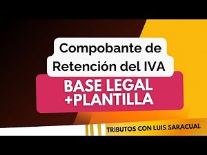 Estructura del comprobante de retención del IVA: Base legal + Editable en excel SIN COSTO