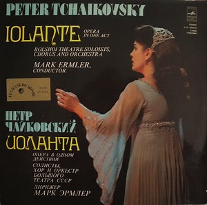 Peter Tchaikovsky - Bolshoi Theatre Soloists, Chorus And Orchestra, Mark Ermler - Iolante (Opera In One Act)