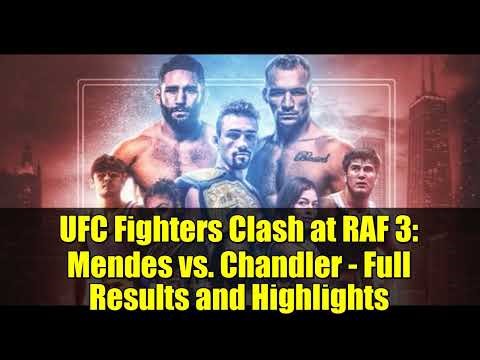 UFC Fighters Clash at RAF 3: Mendes vs. Chandler - Full Results and Highlights