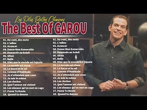 Garou Les Meilleures Chansons || Garou Greatest Hits || Best Songs Of Garou