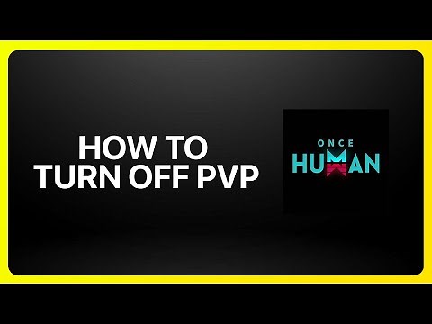 How To Turn Off PvP in Once Human Tutorial