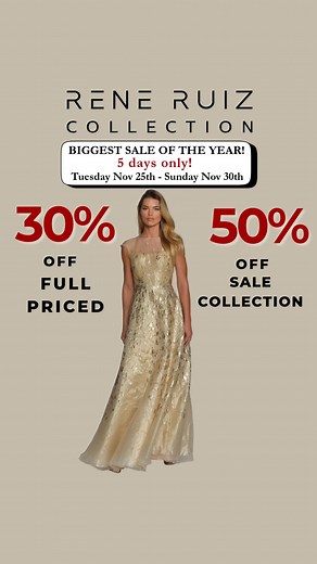 Biggest Sale of the Year! Enjoy 30% off regular-priced gowns and 50% off sale. Experience timeless gowns, cocktail dresses, and custom styling designed to make every occasion unforgettable. | Rene Ruiz Collection