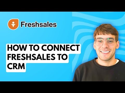 How to Connect Freshsales to CRM [2026 Full Guide]