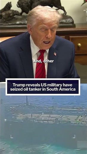 Trump reveals US military have seized oil tanker in South America