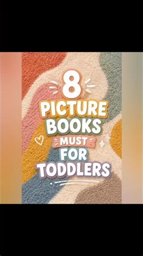 8 Picture Books Every Toddler Will Love 📚✨