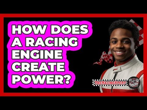 How Does A Racing Engine Create Power?