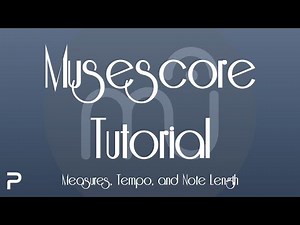 Musescore Tutorial 2: Measures, Tempo and Note Length