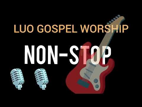 Non-Stop Luo Worship Mix | Continuous Praise & Prayer