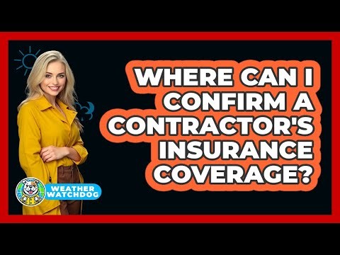 Where Can I Confirm A Contractor's Insurance Coverage?