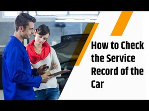 How to Check the Service Record of the Car?