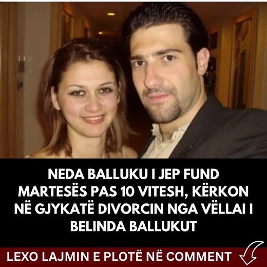 Neda Balluku i jep fund martesës pas 10 vitesh, kërkon në gjykatë divorcin nga vëllai i Belinda Ballukut. 🔗𝐋𝐄𝐗𝐎 𝐋𝐀𝐉𝐌𝐈𝐍 𝐄 𝐏𝐋𝐎𝐓𝐄 𝐍𝐄 𝐂𝐎𝐌𝐌𝐄𝐍𝐓 👇👇 | Portali Press