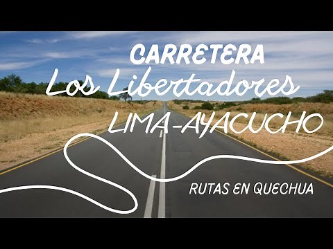 Traveling to Ayacucho via Los Libertadores - Lima Ayacucho Highway - National Route PE-28 A