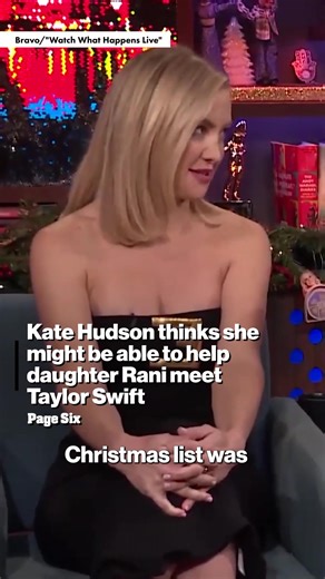 Kate Hudson's daughter Rani put meeting Taylor Swift on her Christmas list 😂 🎥: Bravo/WWHL