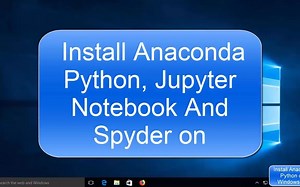 050. Install Anaconda Python, Jupyter Notebook, Spyder on Windows 10, Mac and Ub