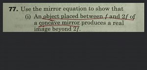 Use the mirror equation to show that (i) An object placed betwe... | Filo