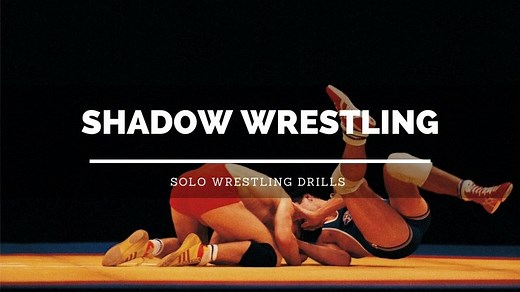 Shadow Wrestling: How, What, & Why Of Solo Wrestling Drills - Sweet Science of Fighting