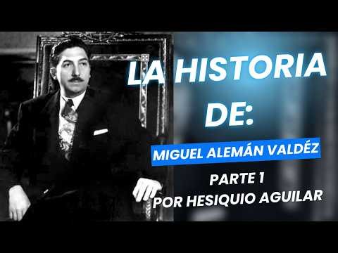Miguel Alemán Valdéz, the best president of Mexico? Part 1