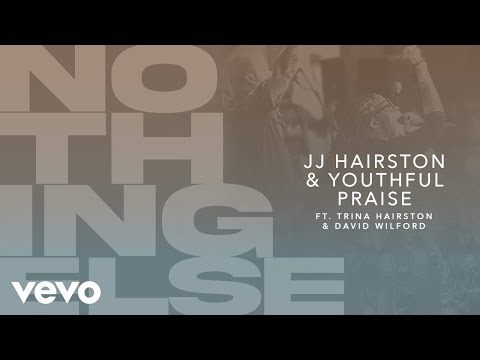 JJ Hairston, Youthful Praise - Nothing Else (Audio / Live) ft. Trina Hairston, David Wilford
