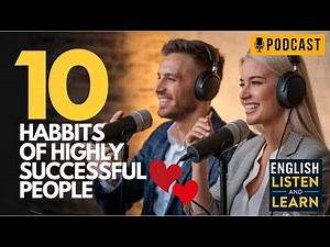 10 Habits of Highly Successful People: Secrets to Productivity & Success | English Learning Podcast