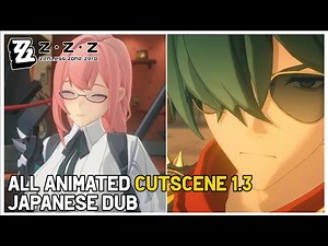 All Animated Cutscene 1.3 Japanese Dub - Zenless Zone Zero