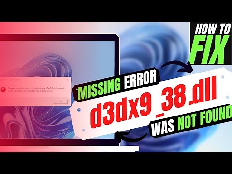 How to fix D3DX9_38.dll is Missing/Not Found from your Computer Error Windows 10/7 32/64 bit