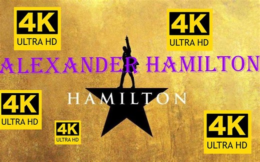 【音乐剧】4K汉密尔顿Hamilton丨Alexander Hamilton 中英双语