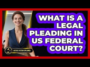 What Is A Legal Pleading In US Federal Court? - Justice System Explained